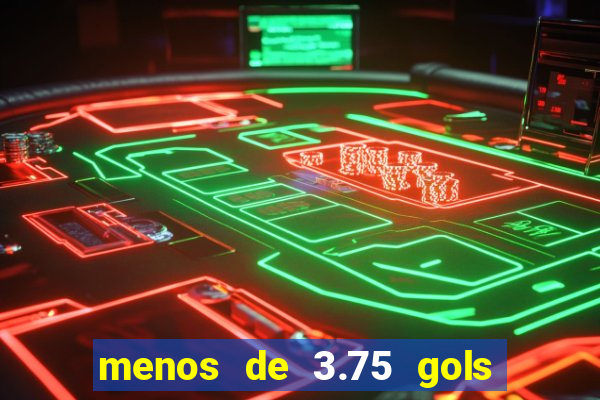 menos de 3.75 gols o que significa